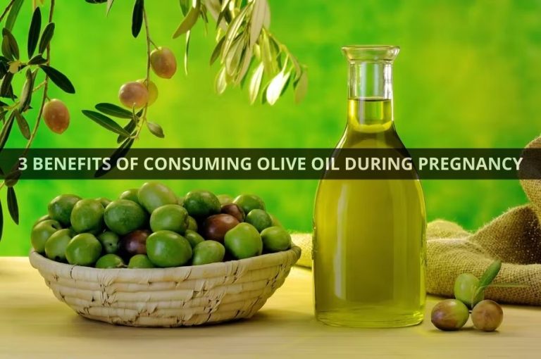 3 BENEFITS OF CONSUMING OLIVE OIL DURING PREGNANCY