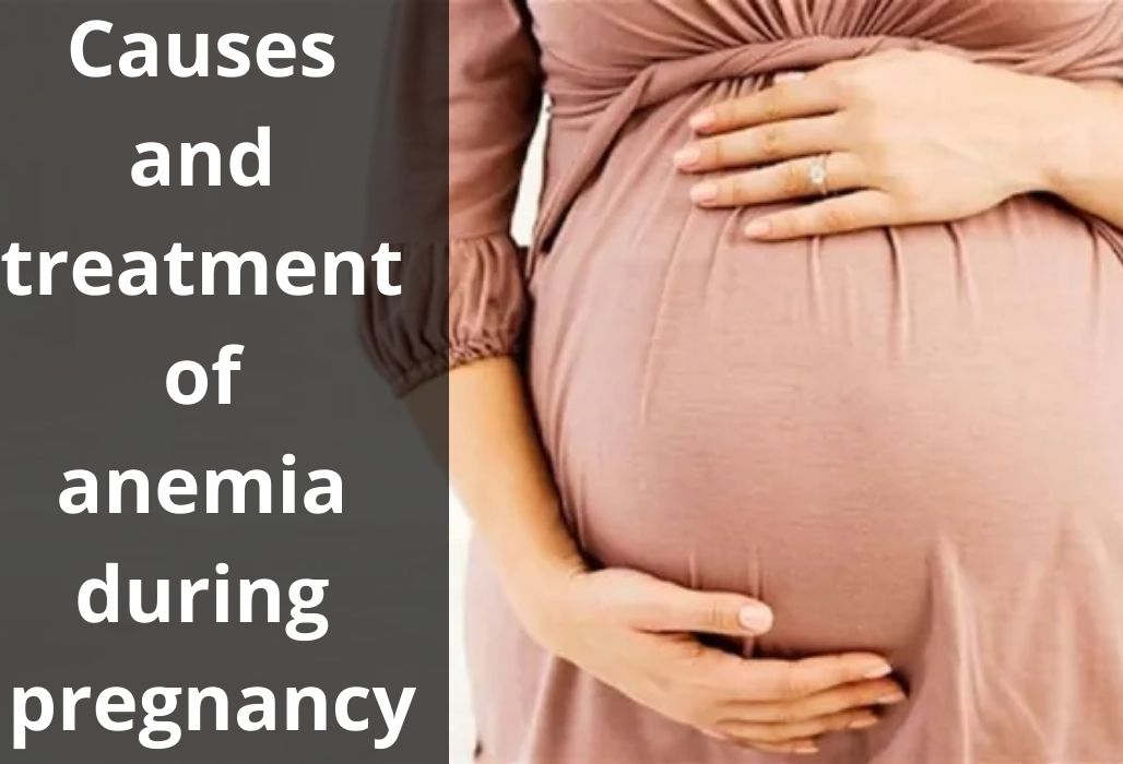 Causes and treatment of anemia during pregnancy