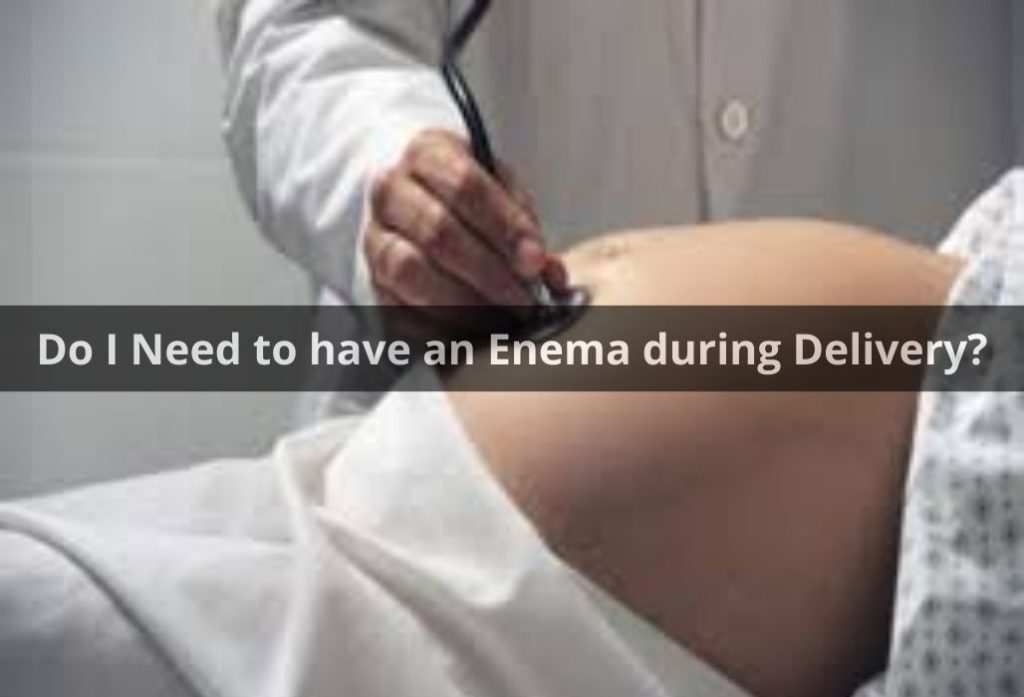 Do I Need to have an Enema during Delivery