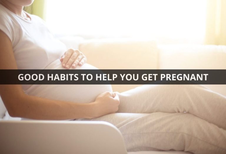 SOME GOOD HABITS TO HELP YOU GET PREGNANT