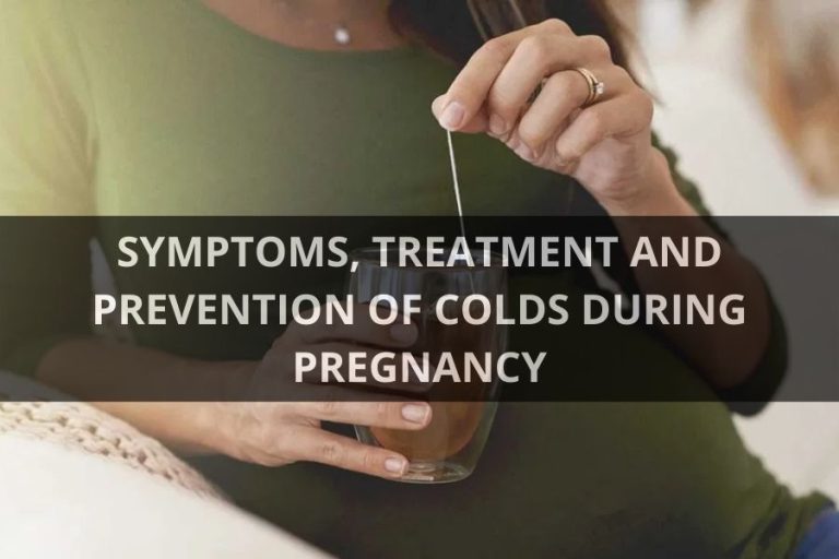 SYMPTOMS, TREATMENT AND PREVENTION OF COLDS DURING PREGNANCY