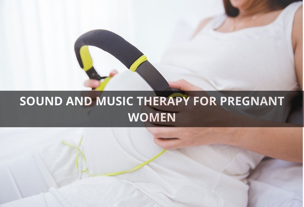 SOUND AND MUSIC THERAPY FOR PREGNANT WOMEN