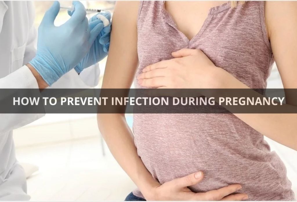 HOW TO PREVENT INFECTION DURING PREGNANCY