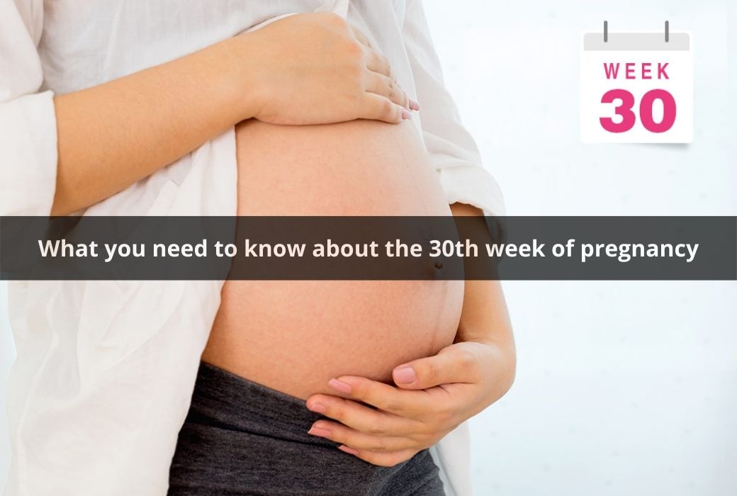 What you need to know about the 30th week of pregnancy