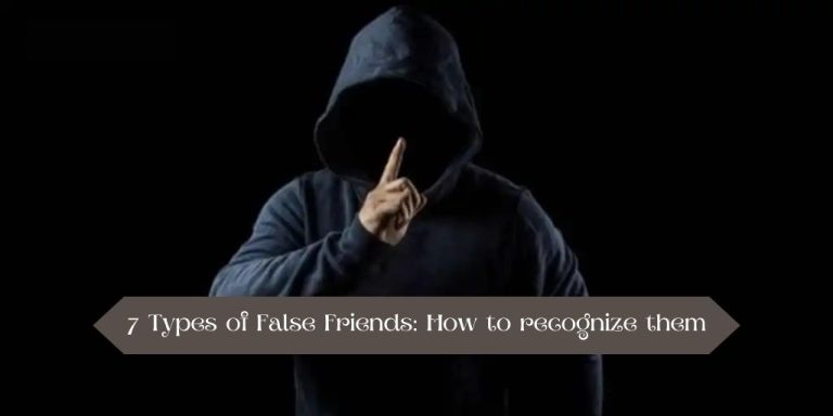 7 Types of False Friends: How to recognize them