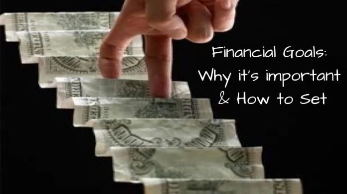Financial Goals: Why it’s important & How to Set