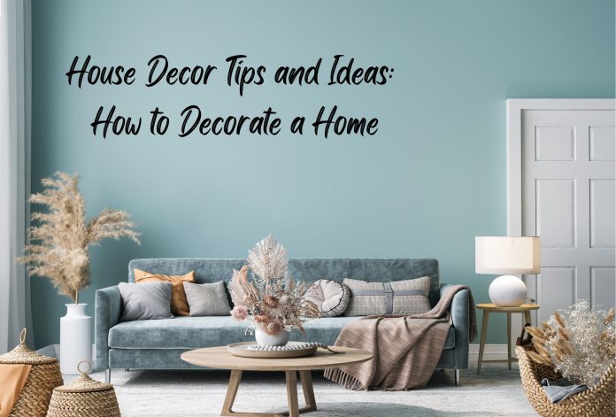 House Decor Tips and Ideas: How to Decorate a Home