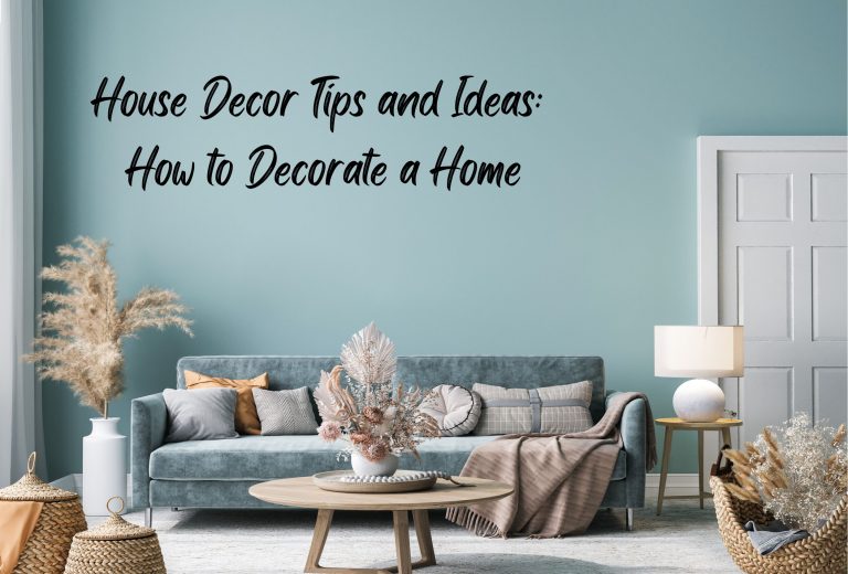 Home Decor Tips and Ideas: How to Decorate a Home