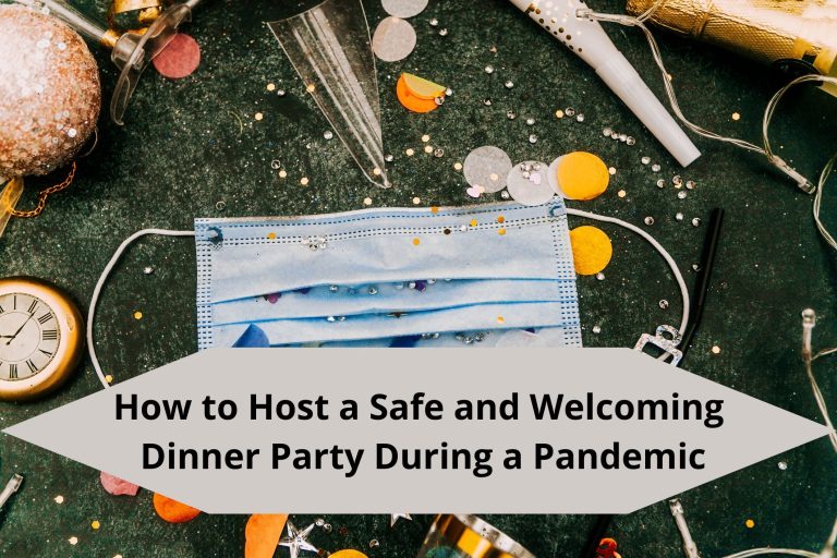 How to Host a Safe and Welcoming Dinner Party During a Pandemic