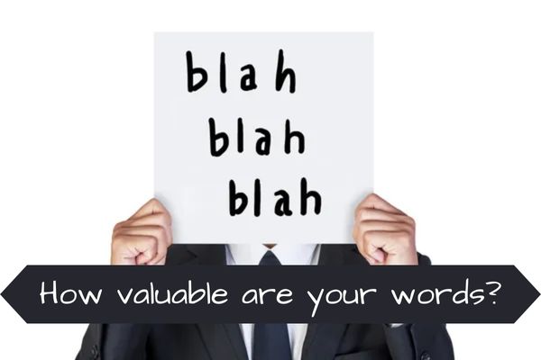 How valuable are your words?