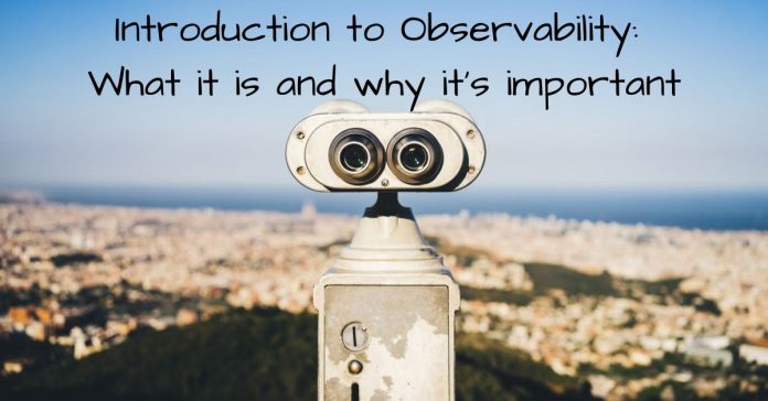 Introduction to Observability: What it is and why it’s important