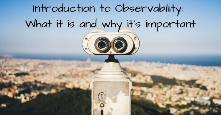 Introduction to Observability: What it is and why it’s important