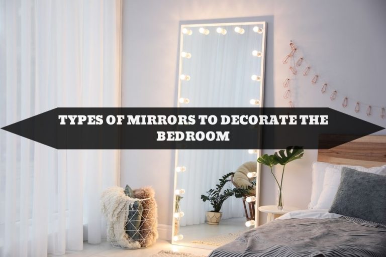 TYPES OF MIRRORS TO DECORATE THE BEDROOM