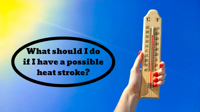 What should I do if I have a possible heat stroke?