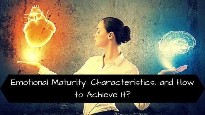 Emotional Maturity: Characteristics, and How to Achieve It?