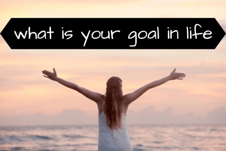 What is your goal in life? Find out everything and more