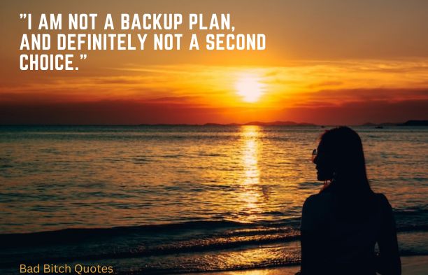 "I am not a backup plan, and definitely not a second choice."