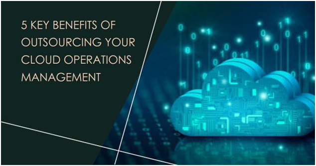 5 Key Benefits of Outsourcing Your Cloud Operations Management
